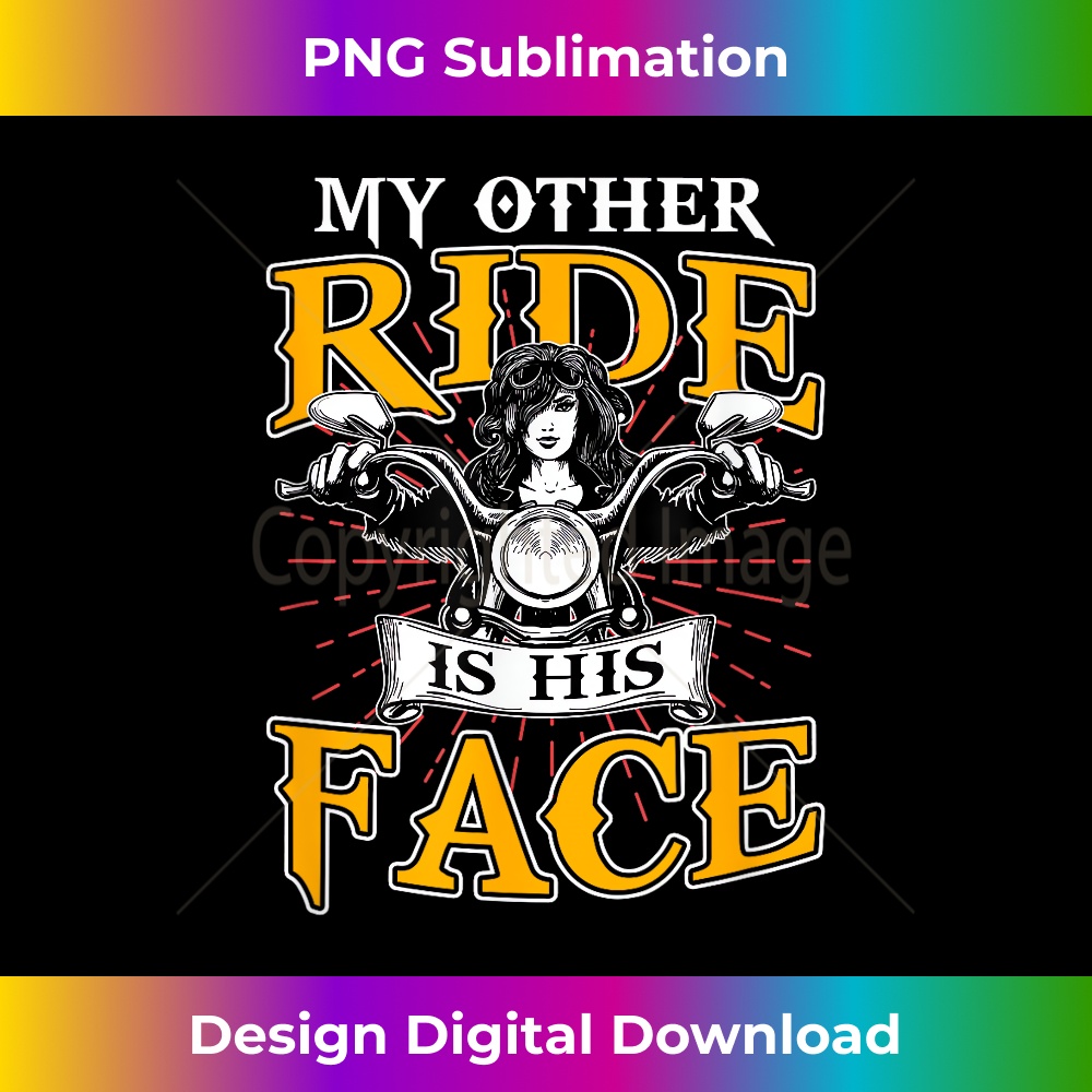 To My Rider My Other Ride Is His Face Biker Wife Motorcycle Riding Lover | Inspire ...