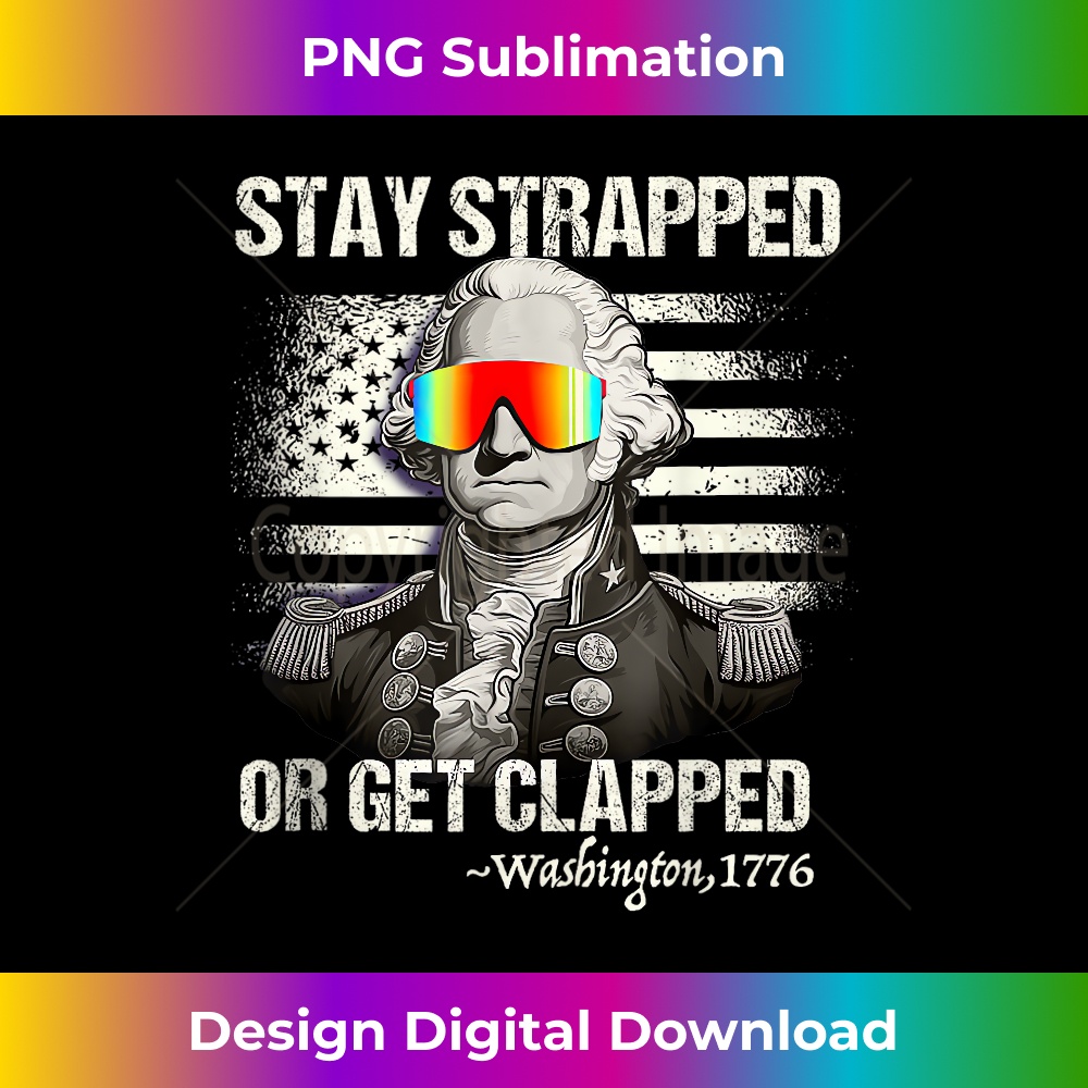 Funny 4th of July Stay Strapped Get Clapped Washington - Sle | Inspire ...