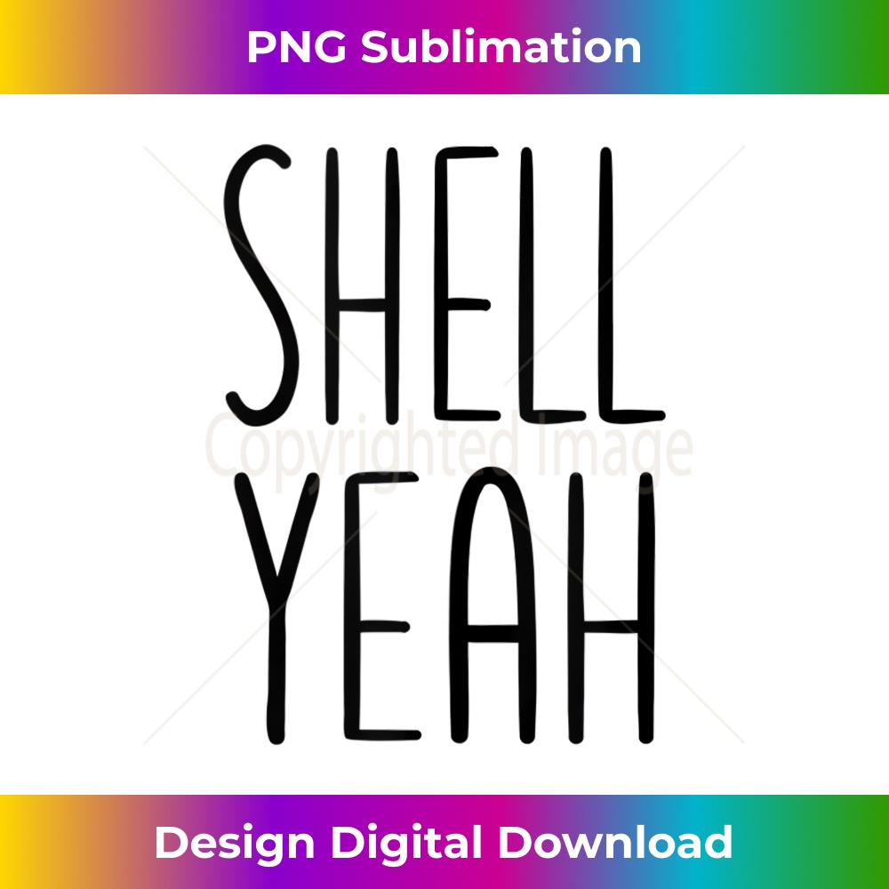Shell Yeah Words Funny Shell Yeah Seashell Shells Shell Yeah Beaches Design - | Inspire ...