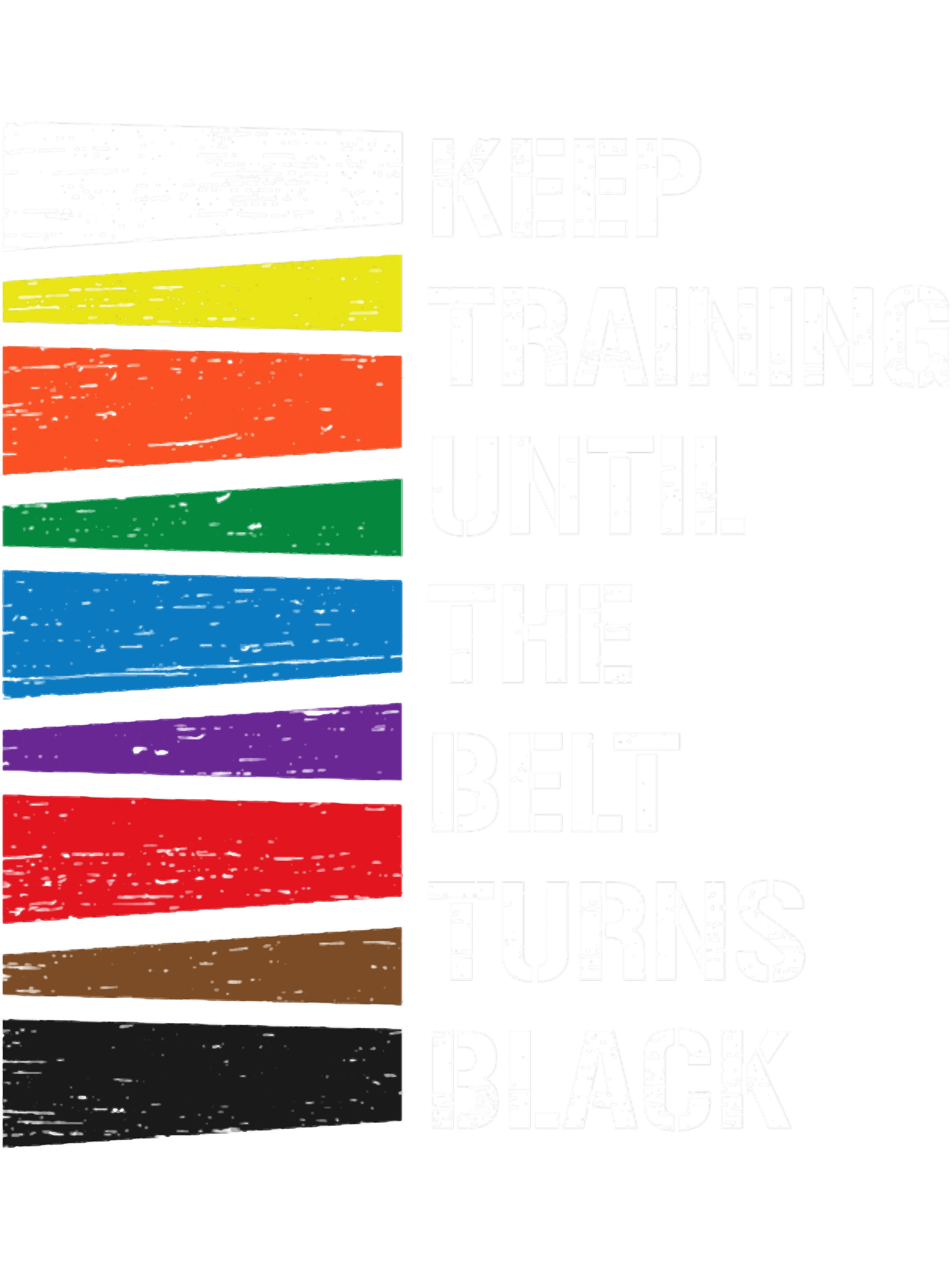 Keep Training Until The Belt Turns Black Rainbow Taekwondo D - Inspire