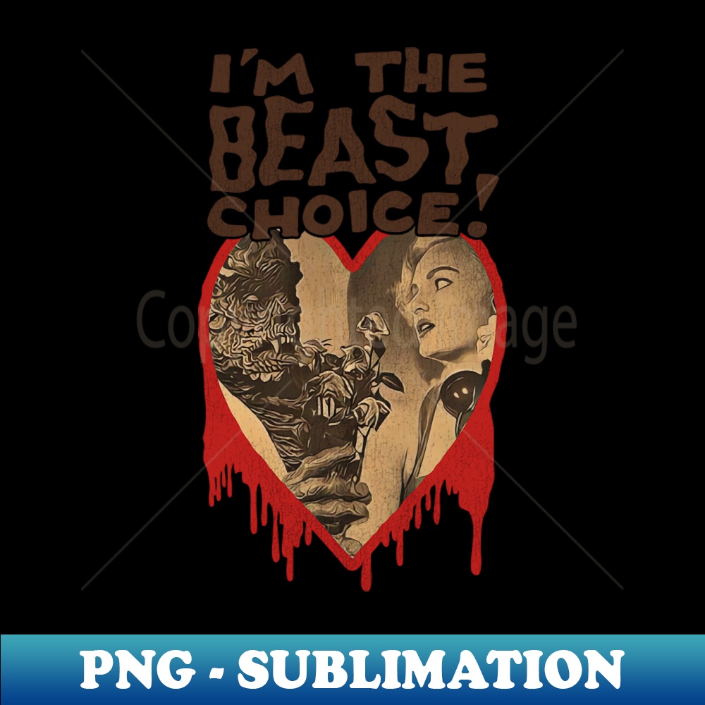 I'm The Beast Choice! - Special Edition Sublimation PNG File | Inspire ...