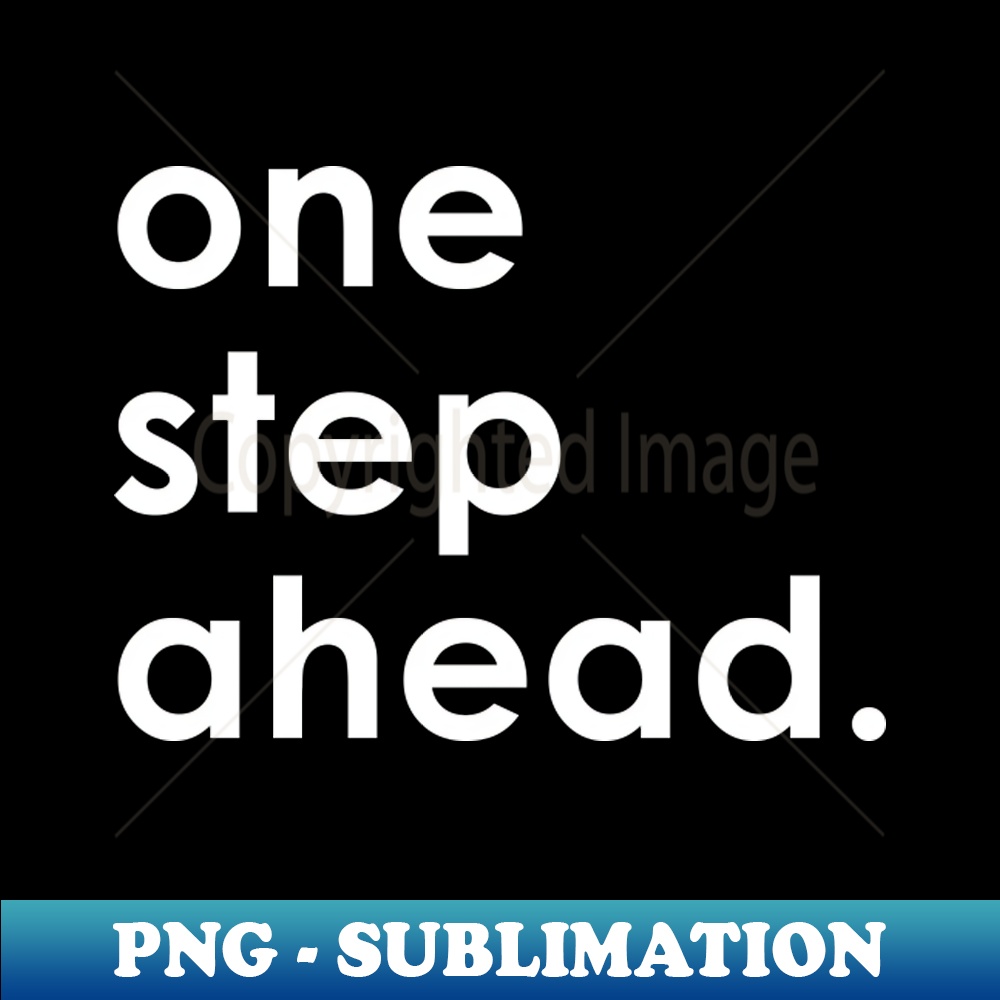 one step ahead Quote with Monochrome Text - Retro PNG Sublim | Inspire ...