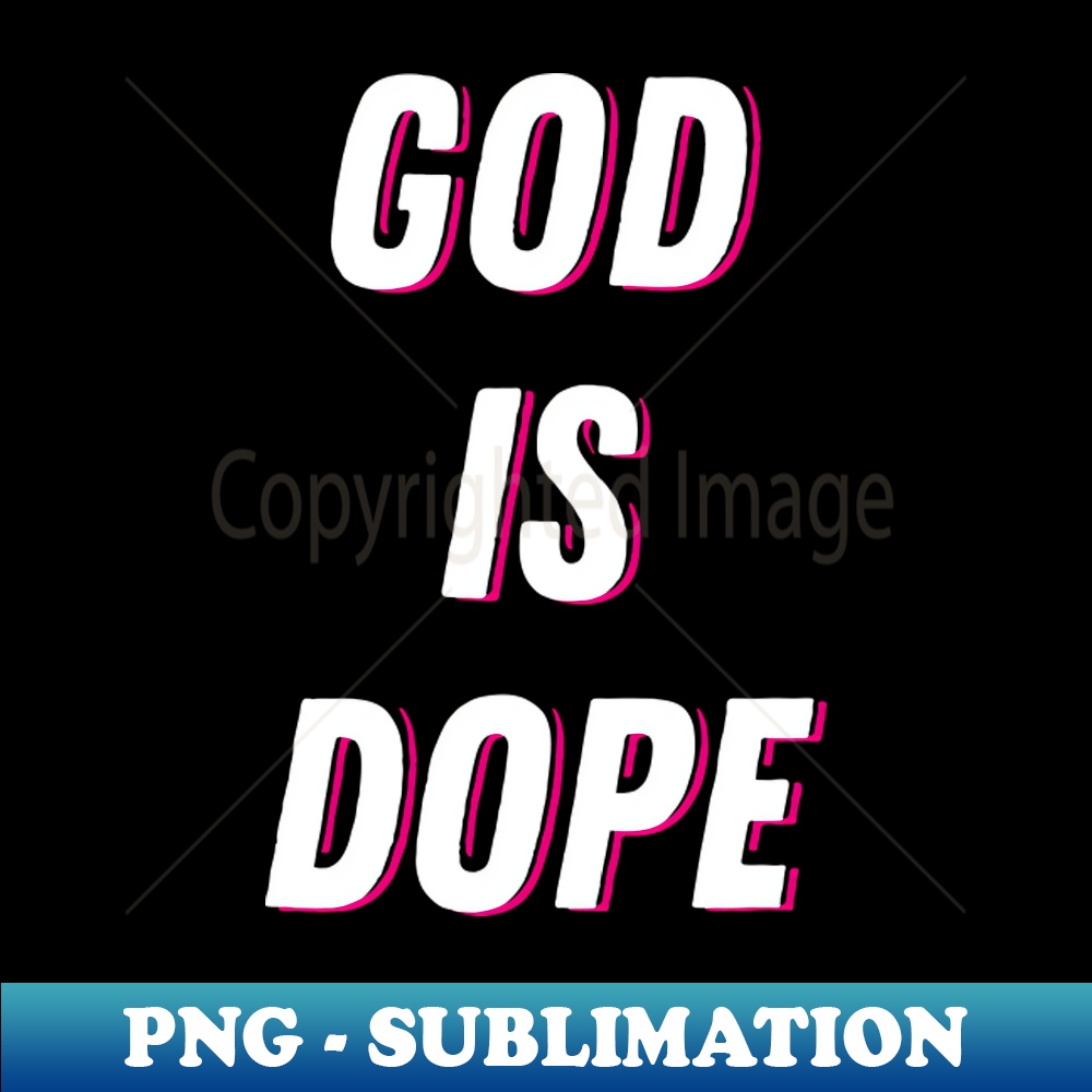 God Is Dope I PNG Transparent Sublimation Design Revolut Inspire