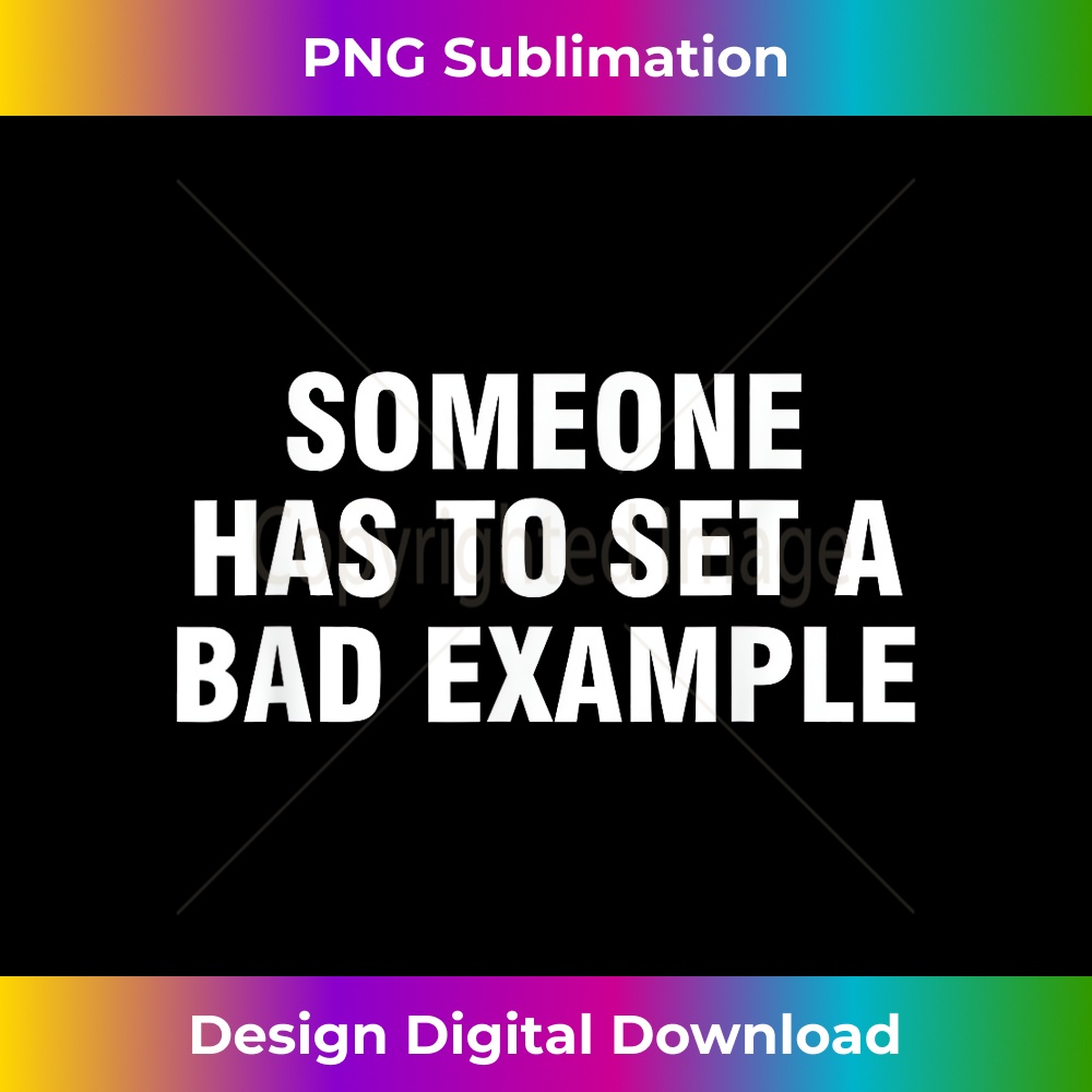 Someone Has To Set A Bad Example 1 - Aesthetic Sublimation D | Inspire ...