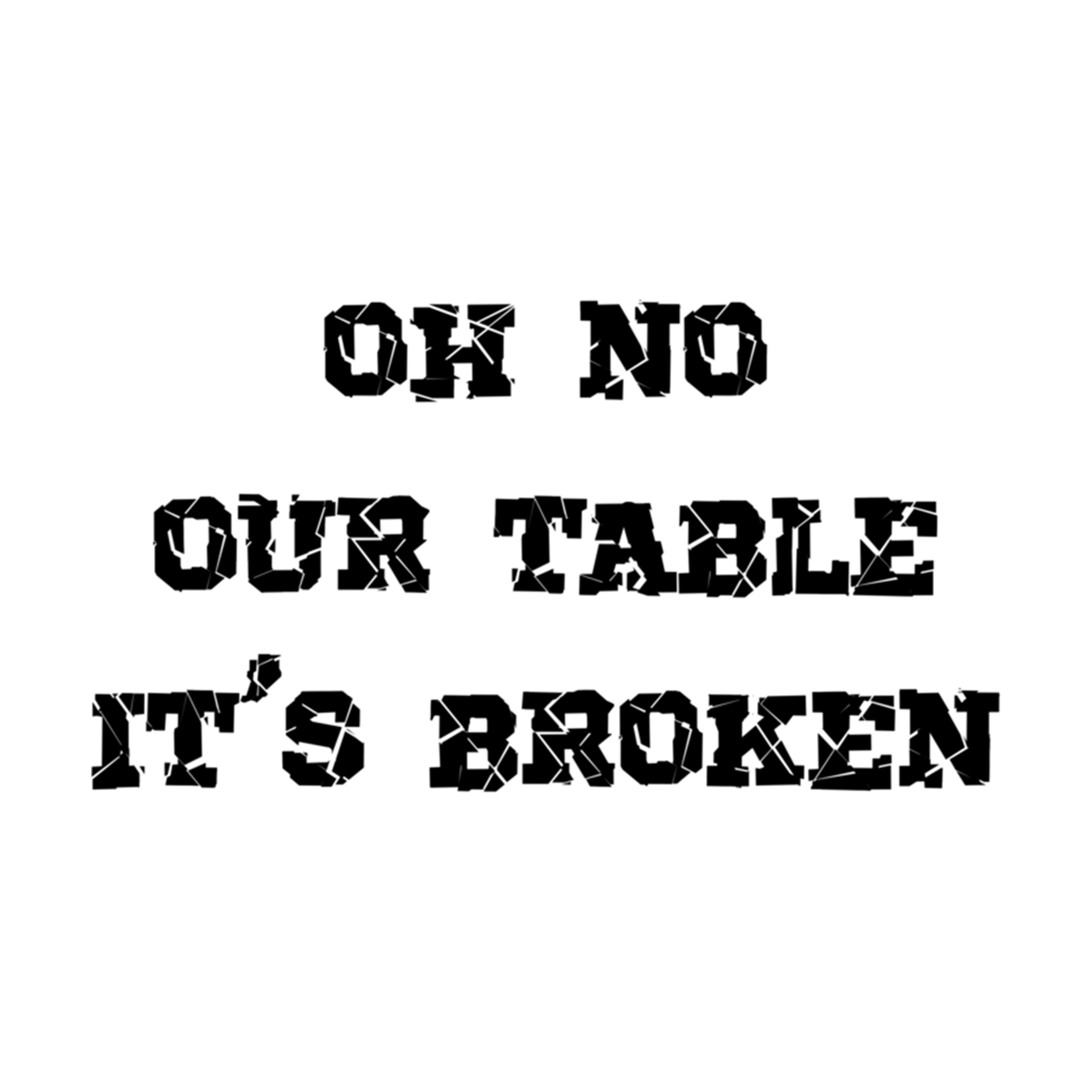 oh no our table its broken | Inspire Uplift