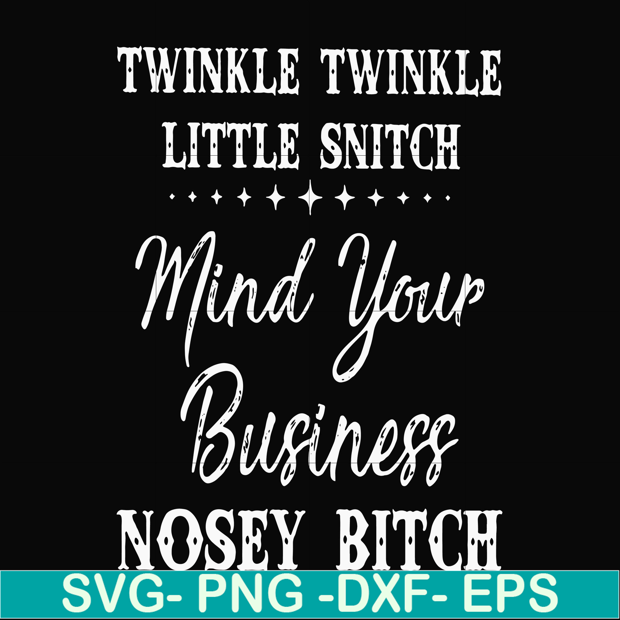 Twinkle twinkle little snitch mind your business nosey bitch | Inspire