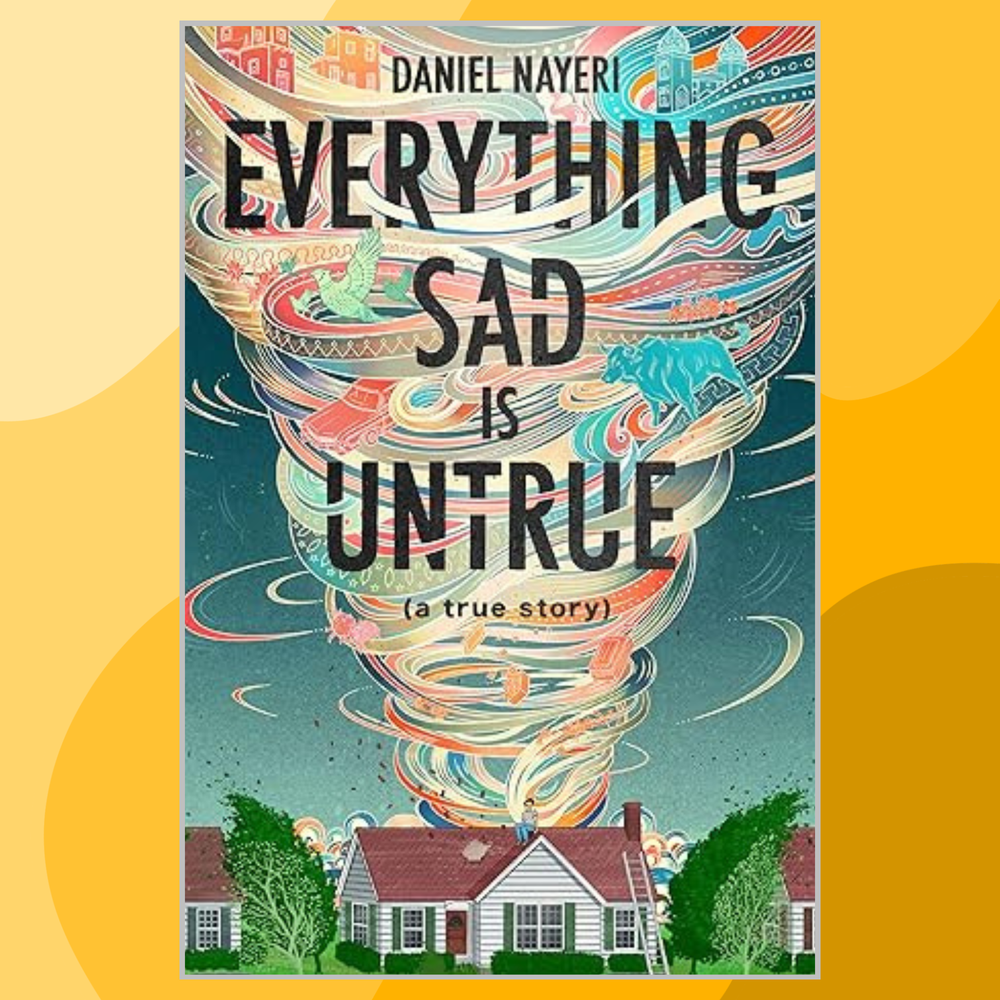 Everything Sad Is Untrue: (a true story) | Inspire Uplift
