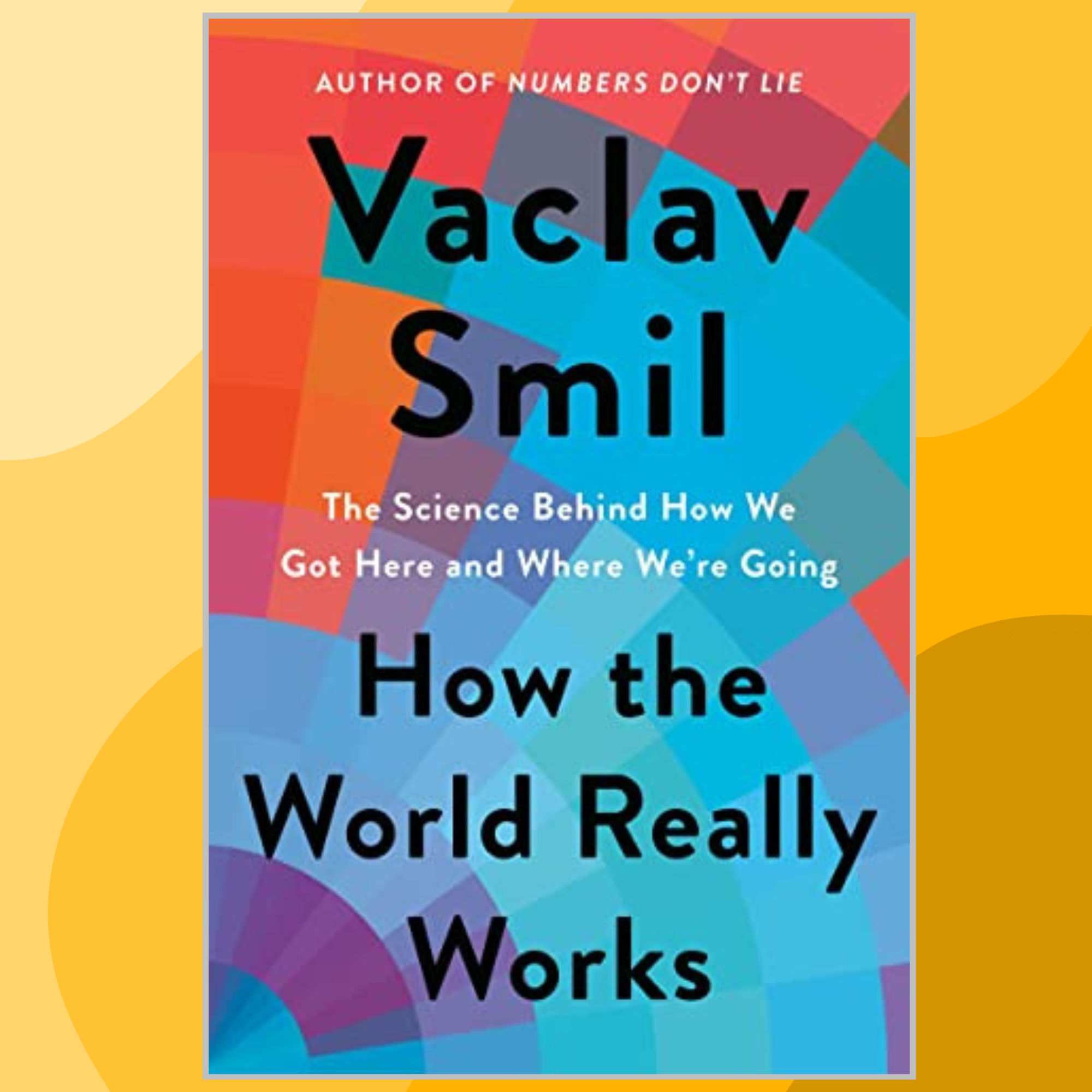 How the World Really Works: The Science Behind How We Got He - Inspire ...