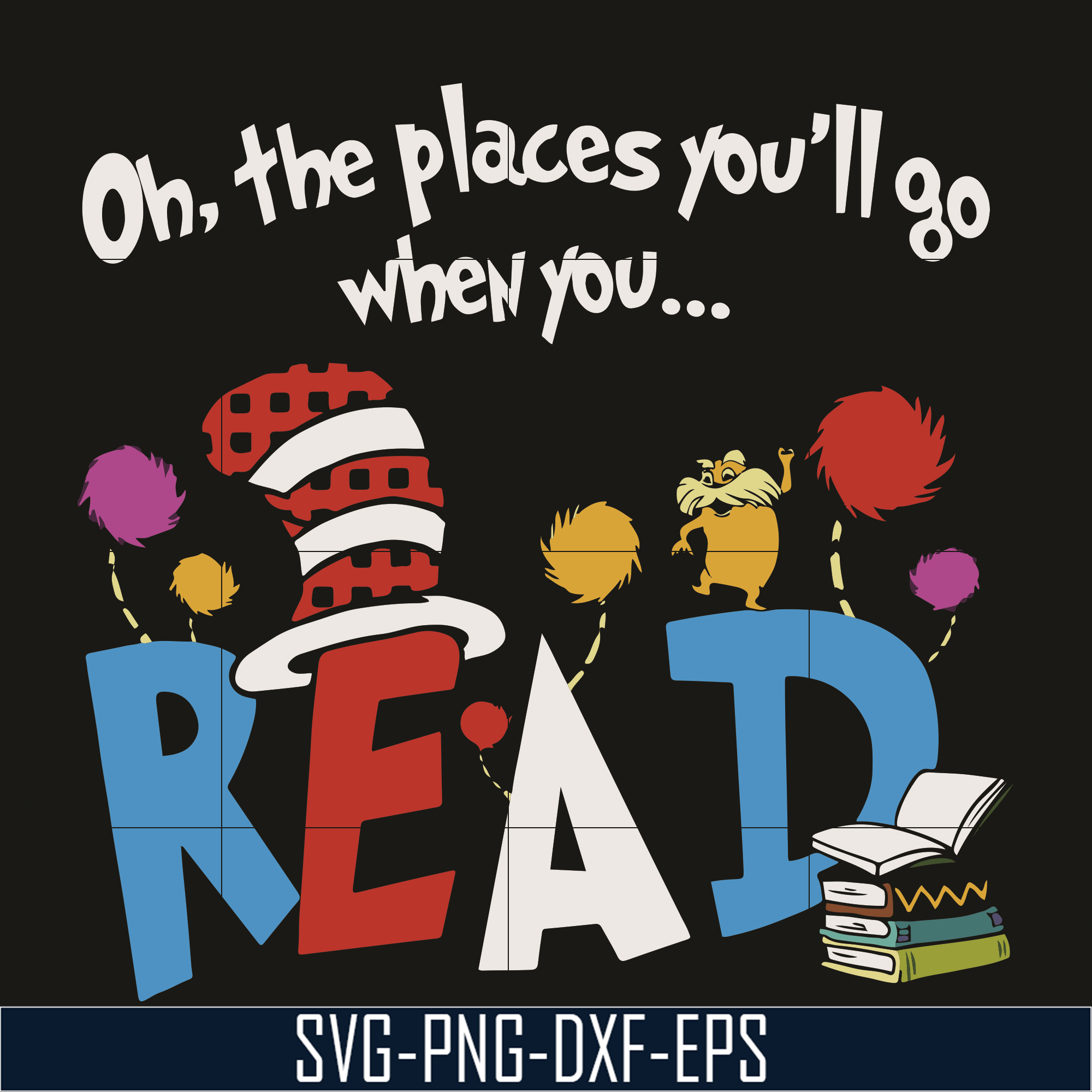 Oh The Places Youll Go When You Read Books svg, Dr Seuss svg - Inspire ...