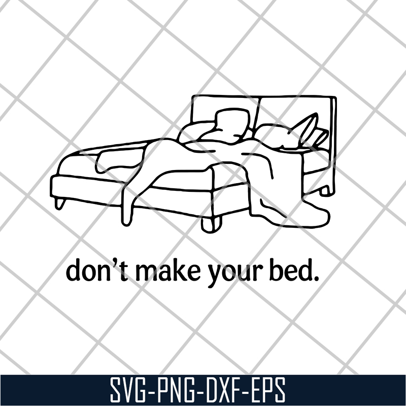 Dont Make Your Bed Funny svg, png, dxf, eps digital file FN1 Inspire