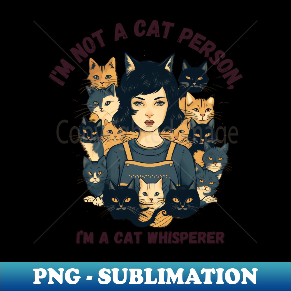 Im not a cat person Im a cat whisperer T-Shirt - High-Qualit | Inspire ...