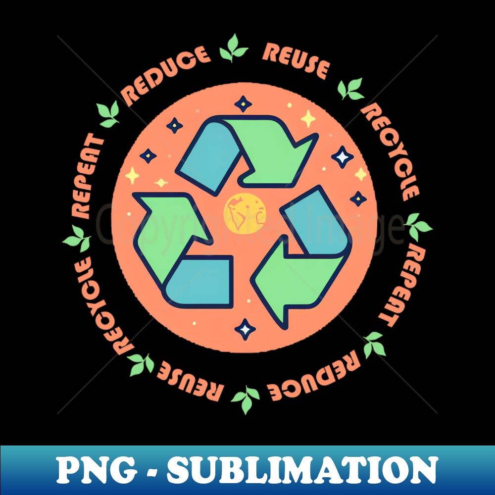 Reduce Reuse Recycle Repeat - PNG Transparent Sublimation Fi - Inspire ...