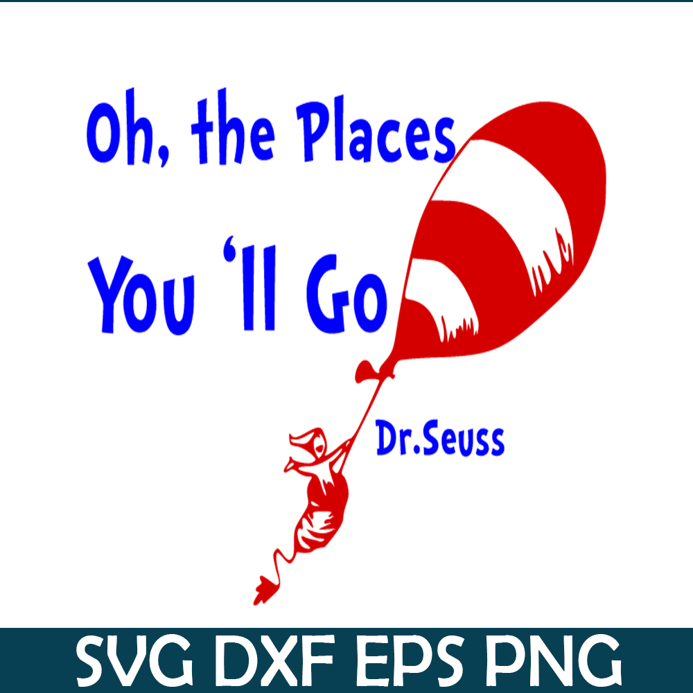 Oh the places you will go SVG, Dr Seuss SVG, Cat In The Hat - Inspire ...