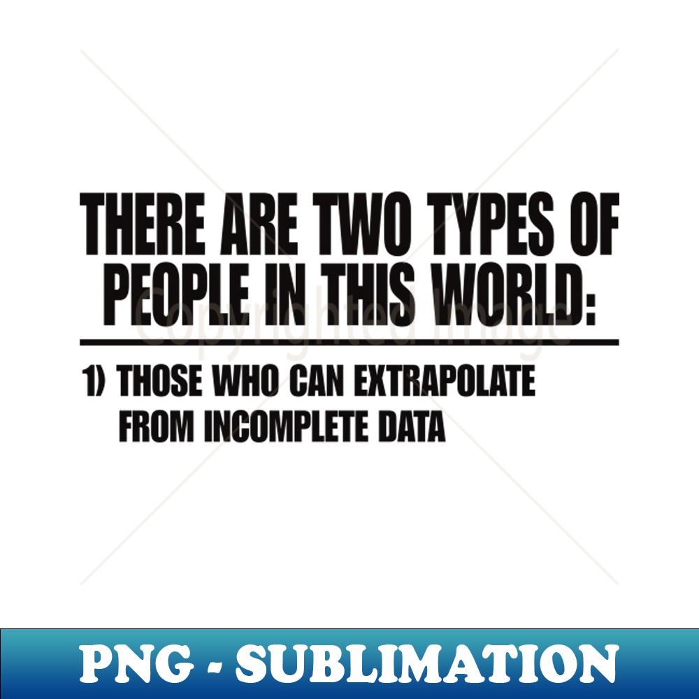 Two Types of People - Can Extrapolate Incomplete Data Gift - | Inspire ...