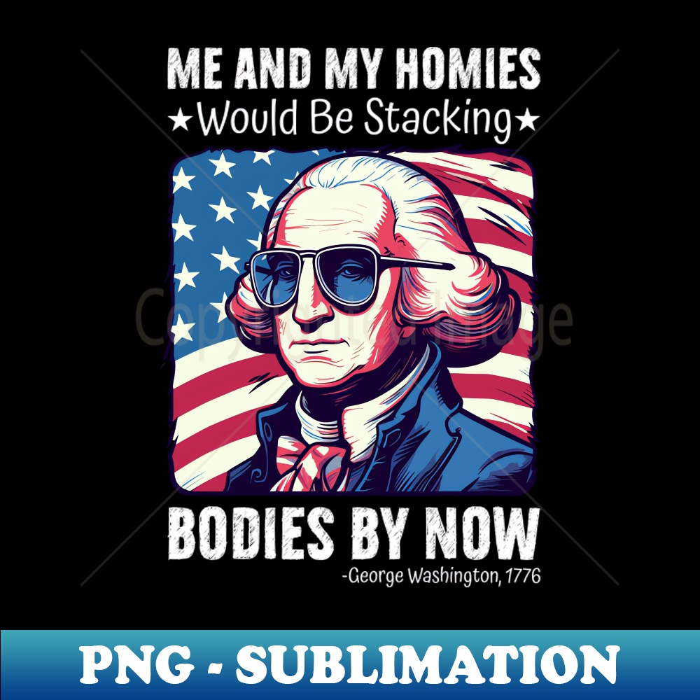 Me And My Homies Would Be Stacking Bodies George Washington | Inspire