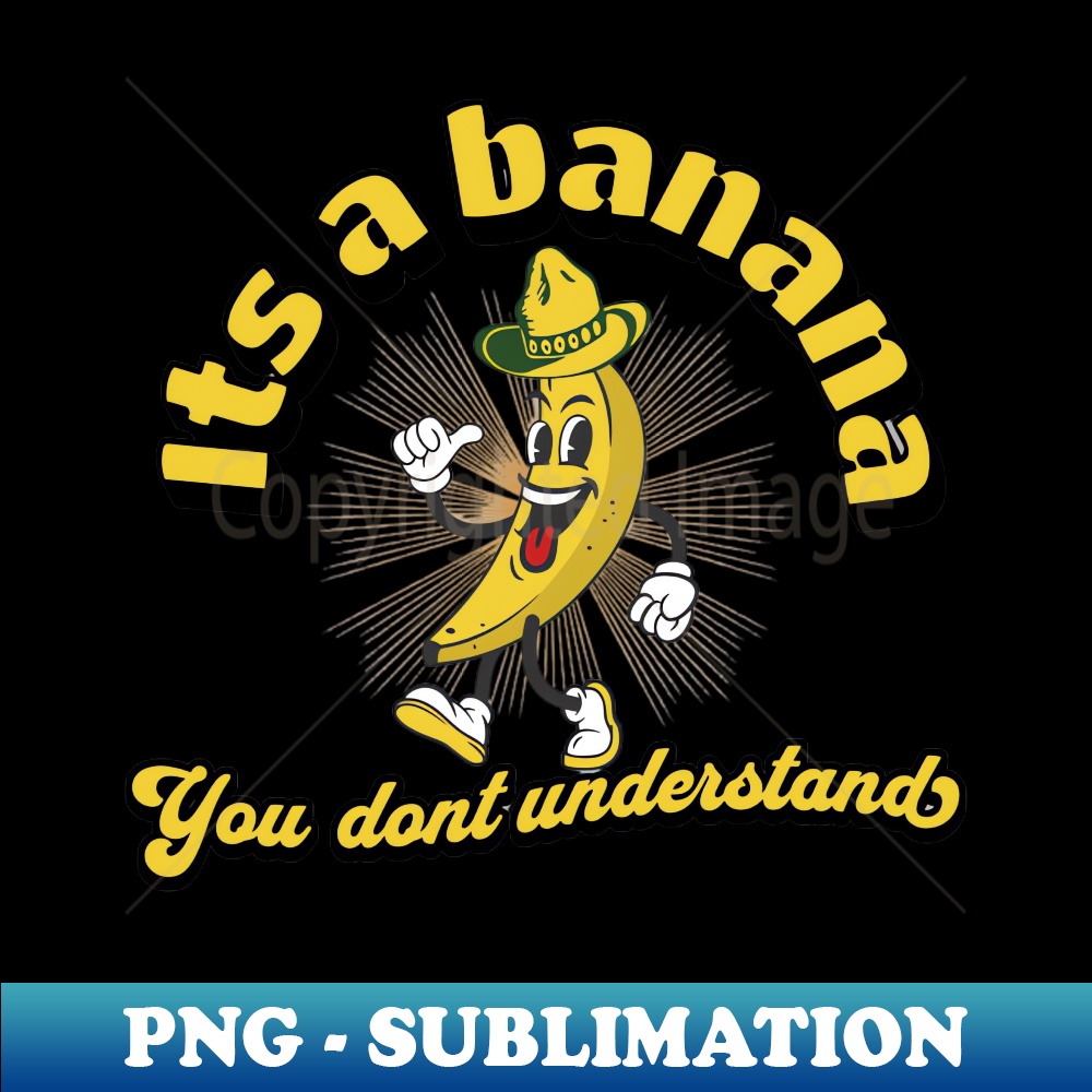 its a banana - Instant PNG Sublimation Download - Perfect fo | Inspire ...