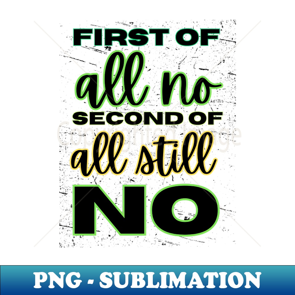 First of all no second of all still no - Instant Sublimation | Inspire ...