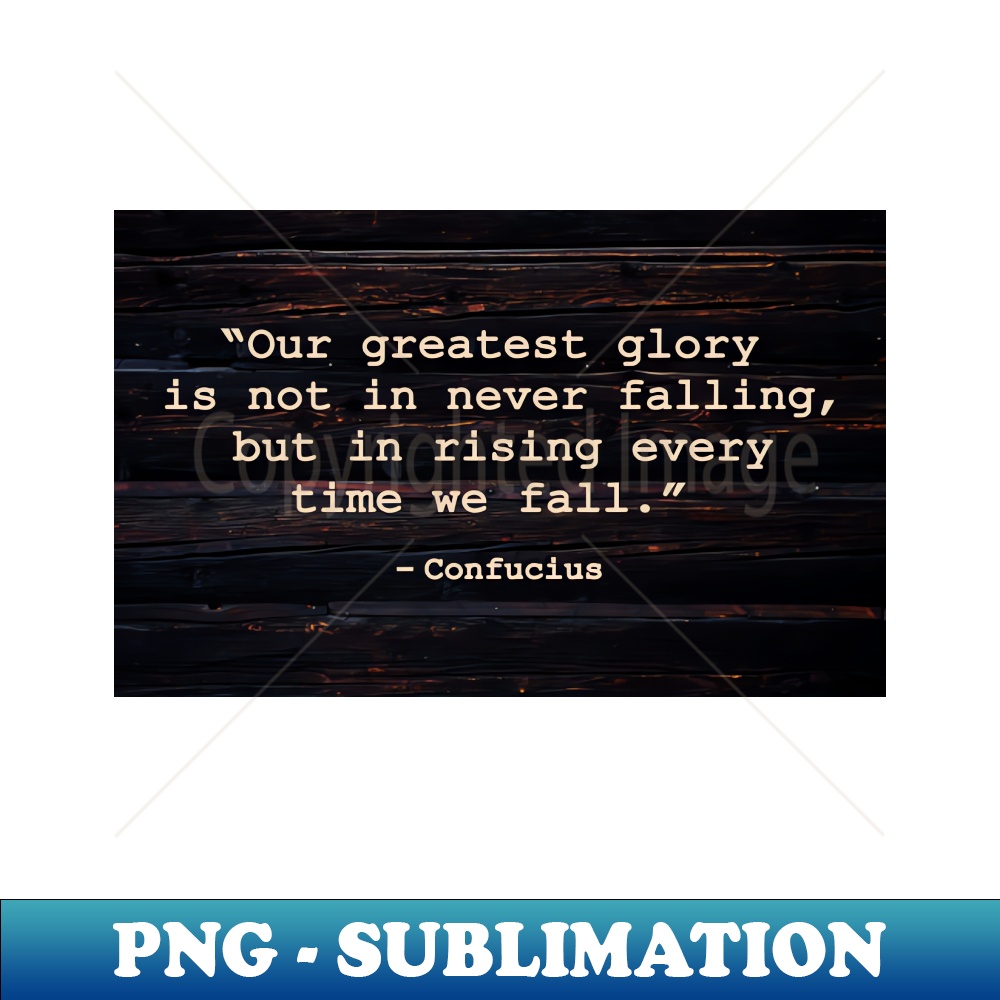Fallen But Rising Our greatest glory is not in never falling but in rising eve | Inspire ...
