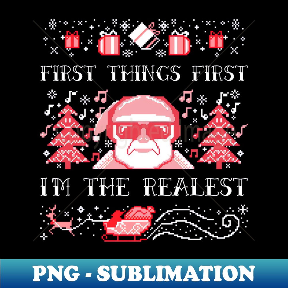 First I'm Christmas First Things First Im the Realest - PNG Sublimatio | Inspire ...