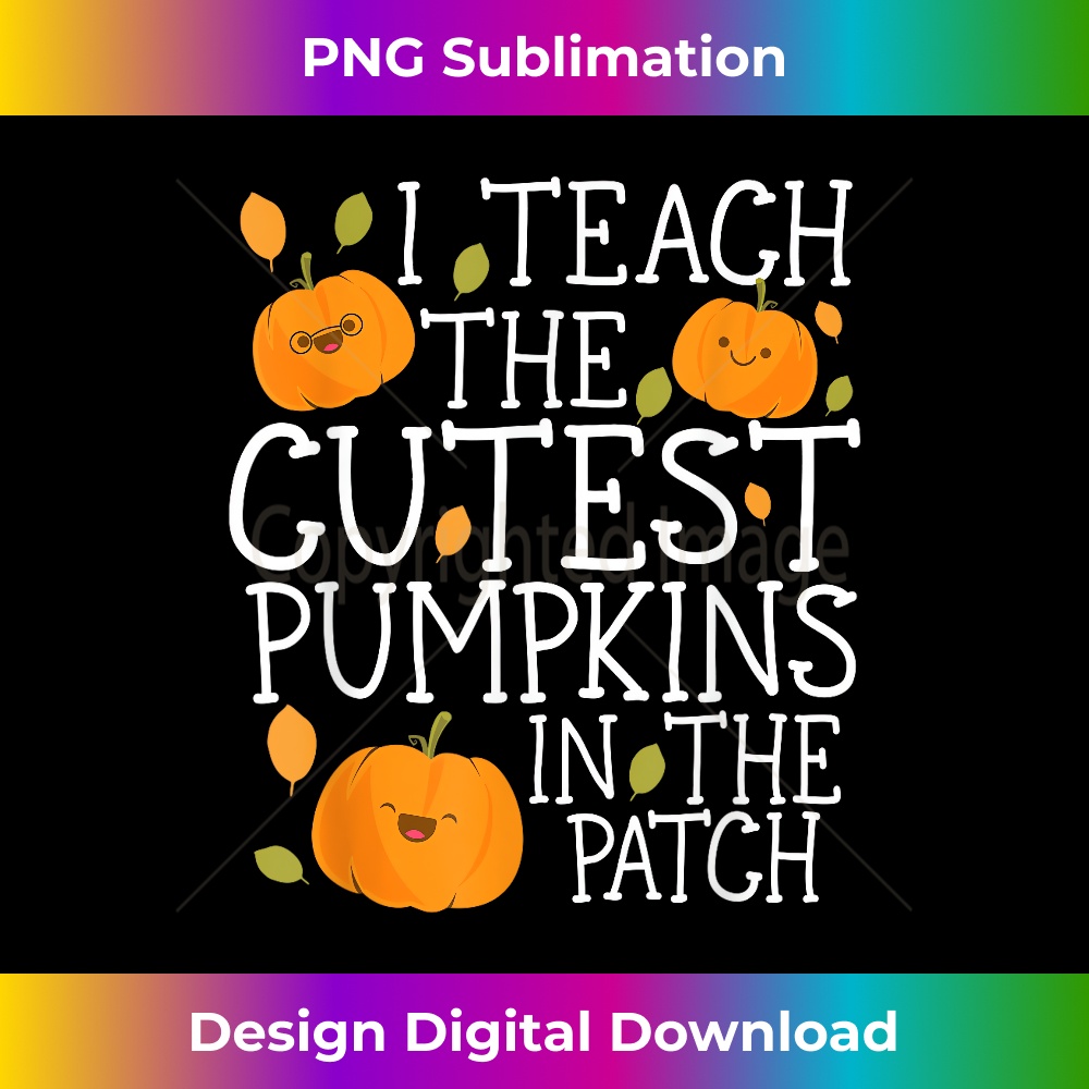 Halloween I Teach The Cutest Pumpkins In The Patch Teacher - | Inspire ...