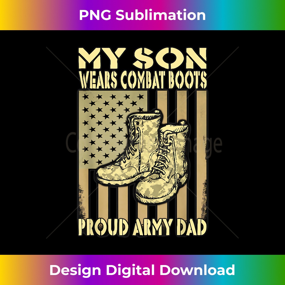 Proud Army Dad My Son Wears Combat Boots Father Gifts - Time | Inspire ...