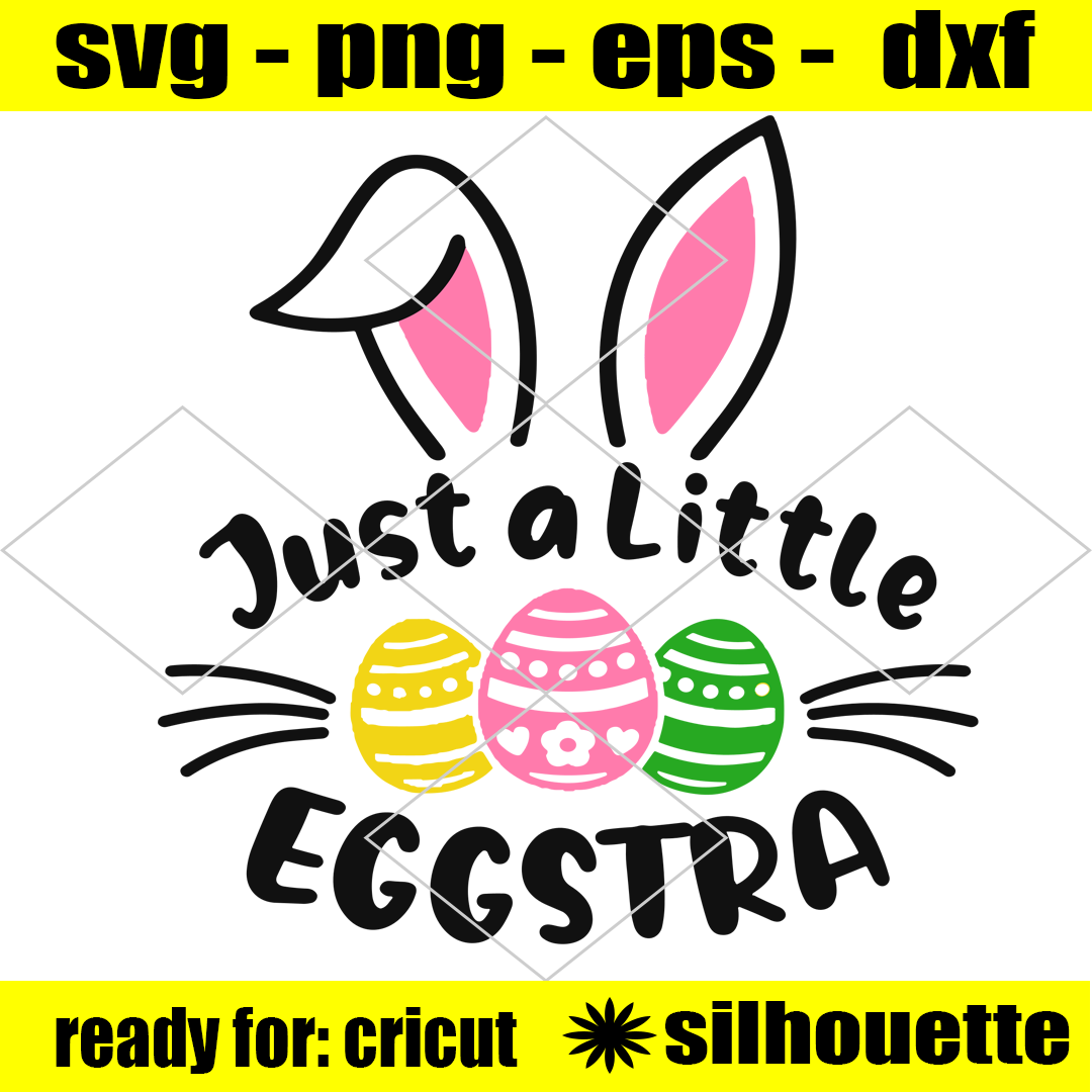 Just a Little Eggstra SVG, Easter Svg, Bunny Ears SVG, Just | Inspire ...