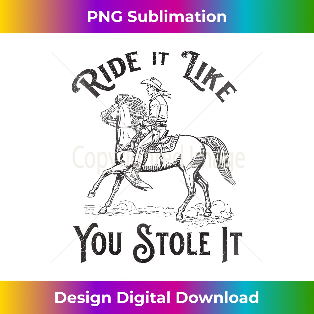 Ride like you stole it, Vintage Horse Rodeo Cowboy Cowgirl - | Inspire ...