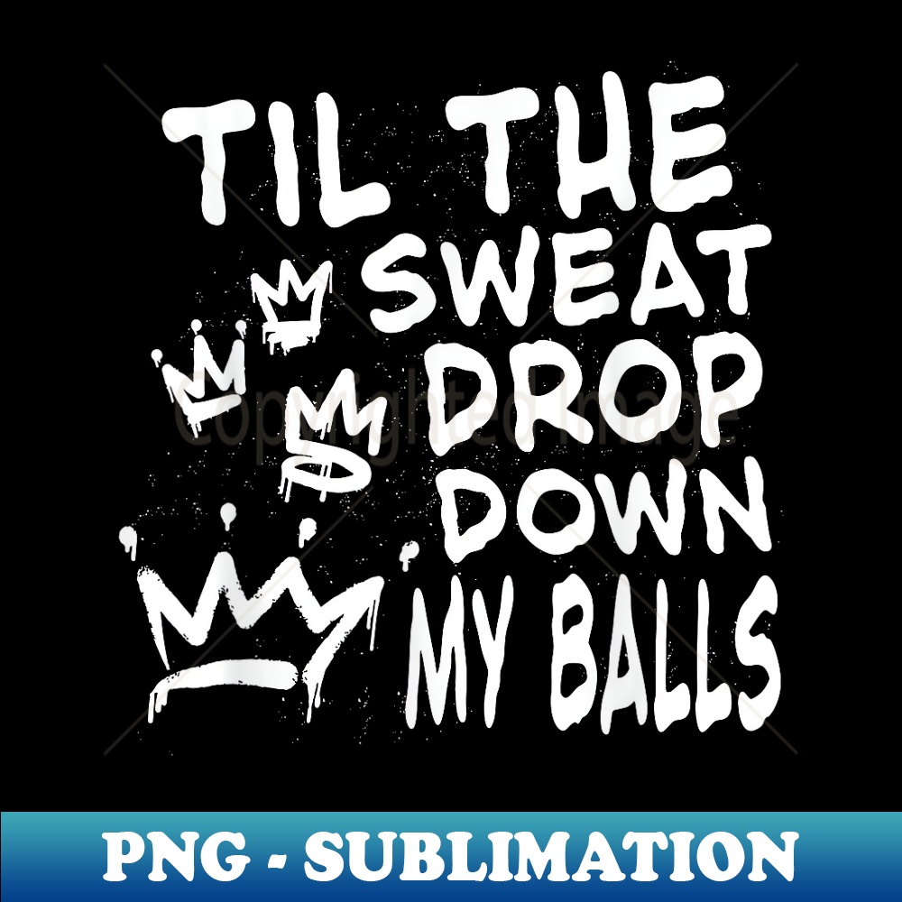 Till The Sweat Drips Down My Balls Lyrics Black & White Til The Drop Down My Balls Country Music - Hig | Inspire