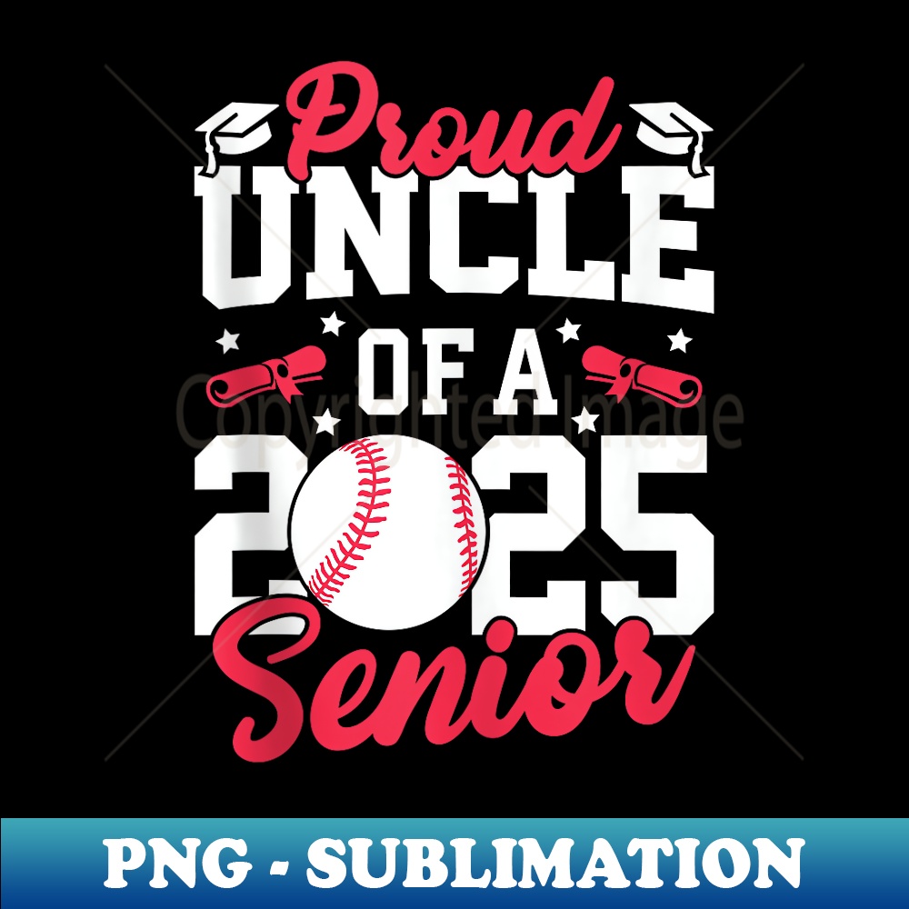 Uncle Baseball Proud Uncle Of A 2025 Senior Uncle Class 2025 Baseball - Spe | Inspire ...