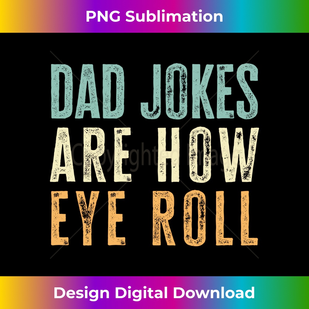 Dad Jokes Are How Eye Roll Funny Dad Jokes Lovers