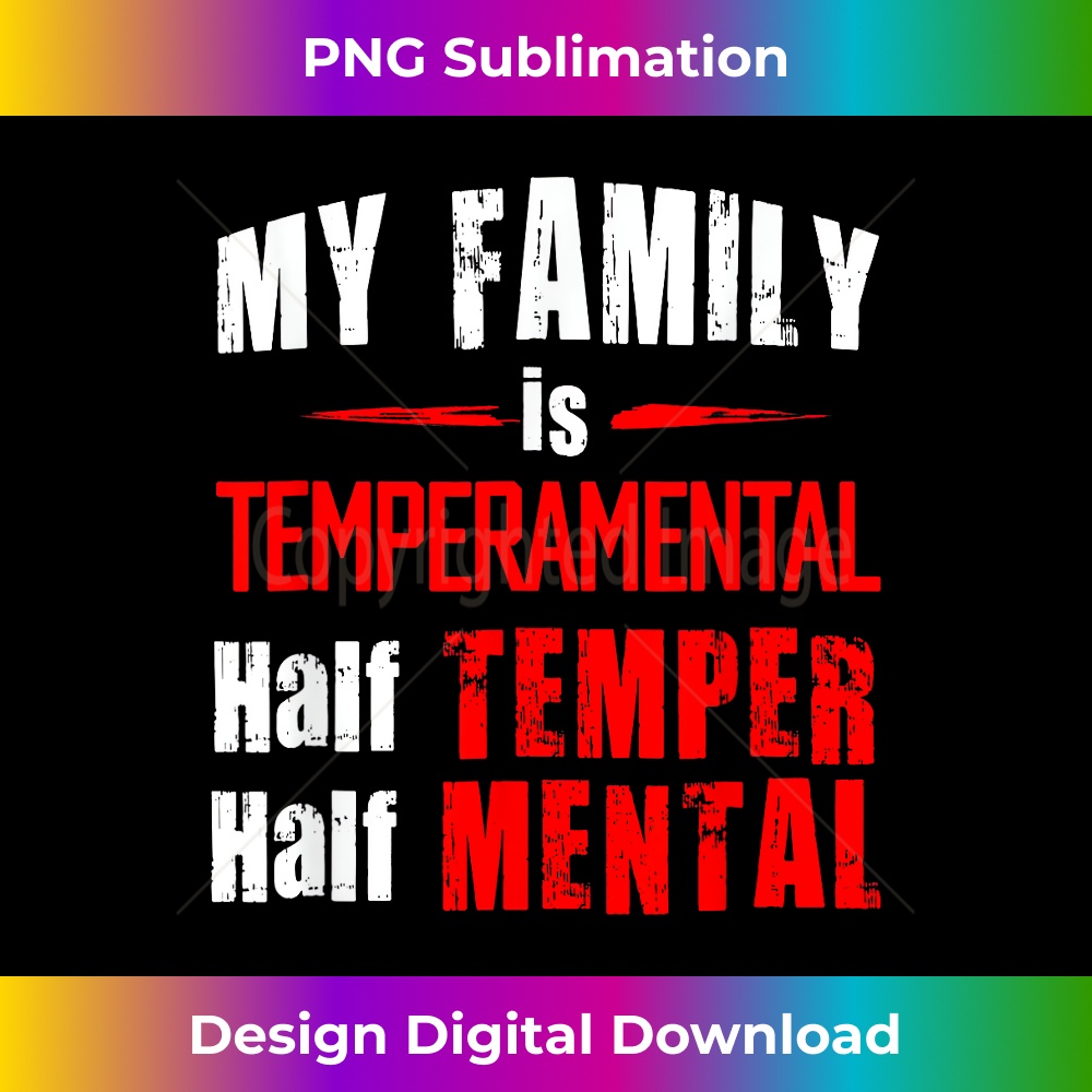 My Whole Family Is Temperamental Half Temper Half Mental - E | Inspire ...