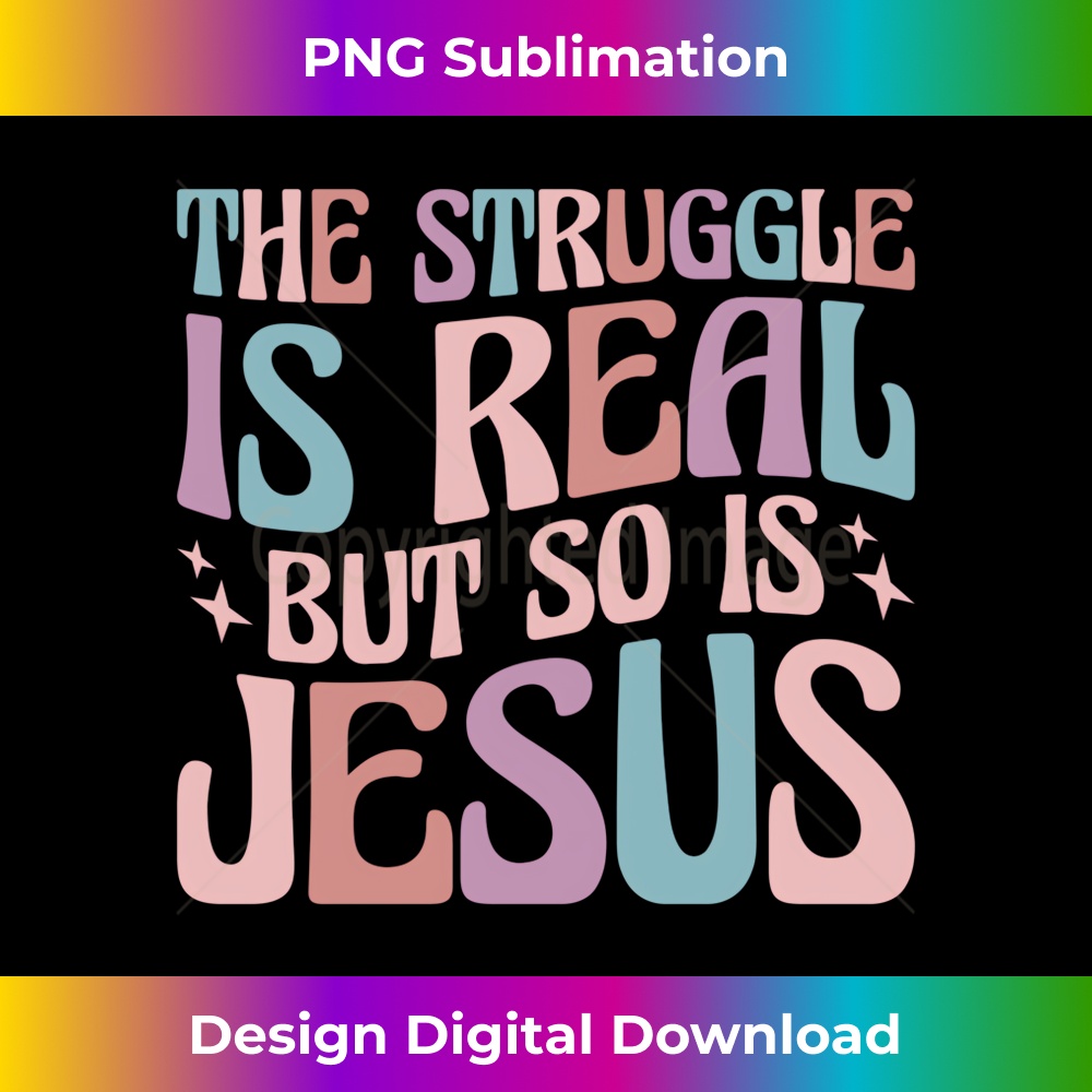 The Struggle is Real but So is Jesus Long Slee