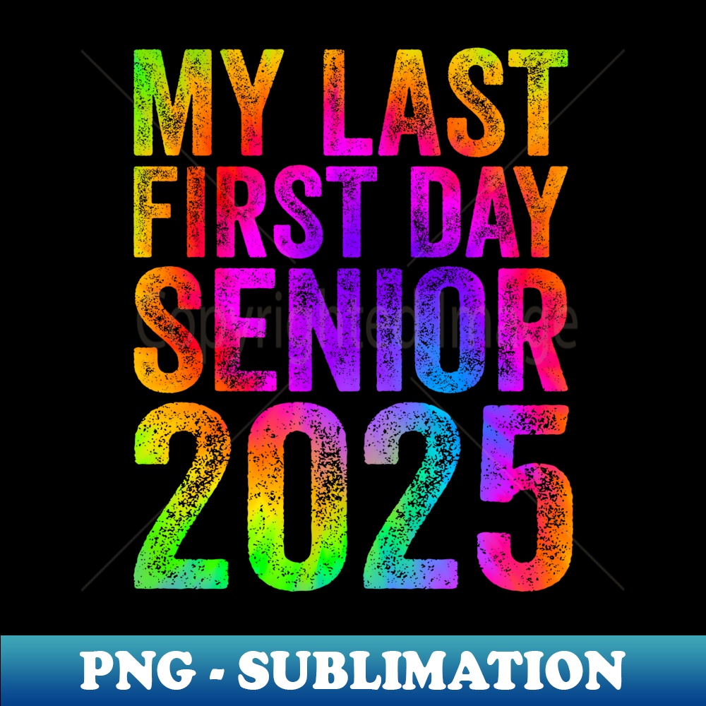 Senior 2025 Graduation My Last First Day Of Class Of 2025 - | Inspire ...