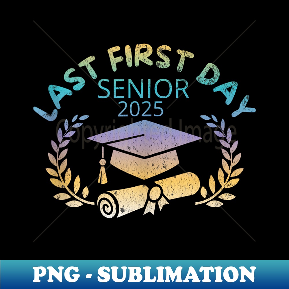 Last First Day Senior 2025 Class of 2025 Back To School - PN | Inspire ...