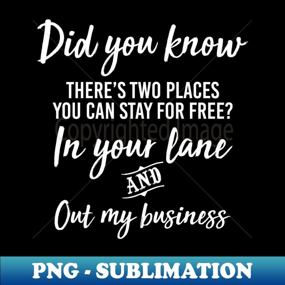 There are Two Places You Can Stay for Free Snarky Quote 1 - | Inspire ...