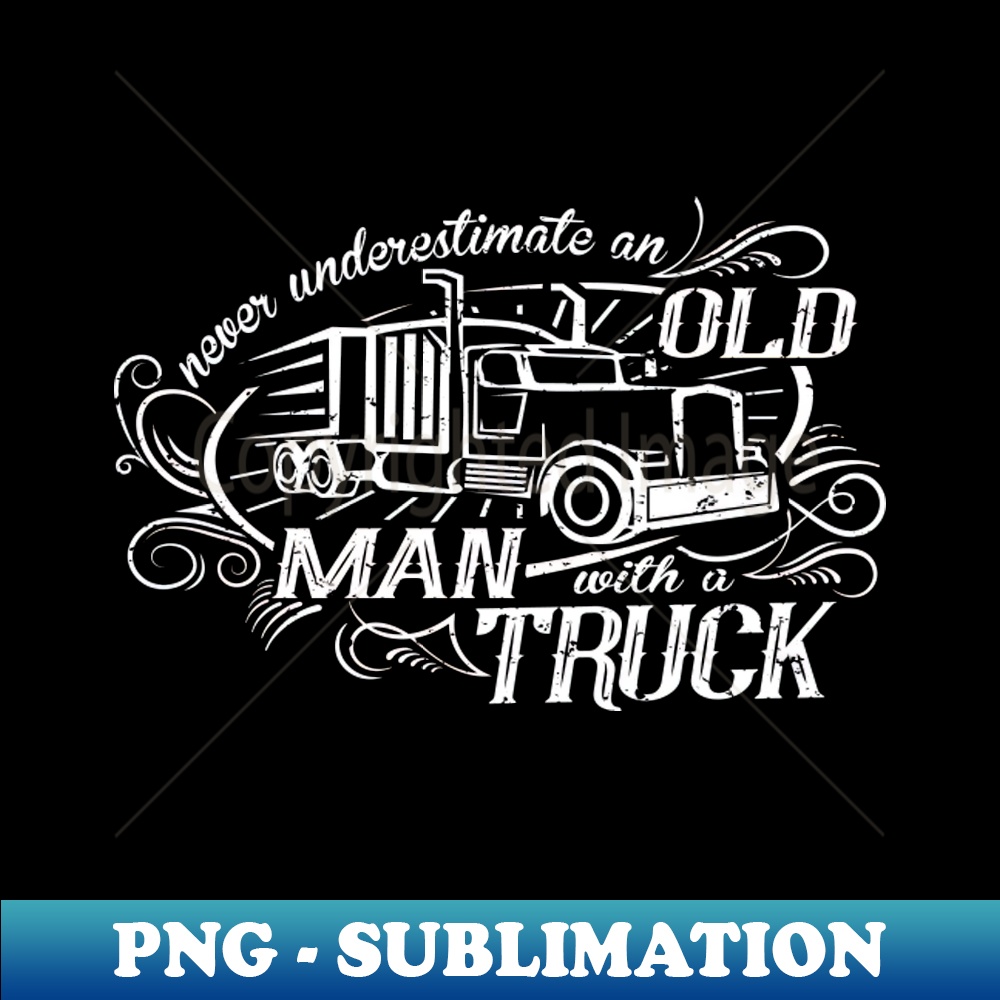 Truck driver sayings trucker trucker old man Instant PNG S Inspire