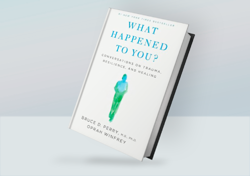 What Happened to You!: Conversations on Trauma, Resilience, | Inspire