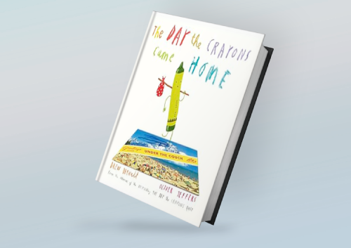 The Day The Crayons Came Home By Drew Daywalt - Inspire Uplift
