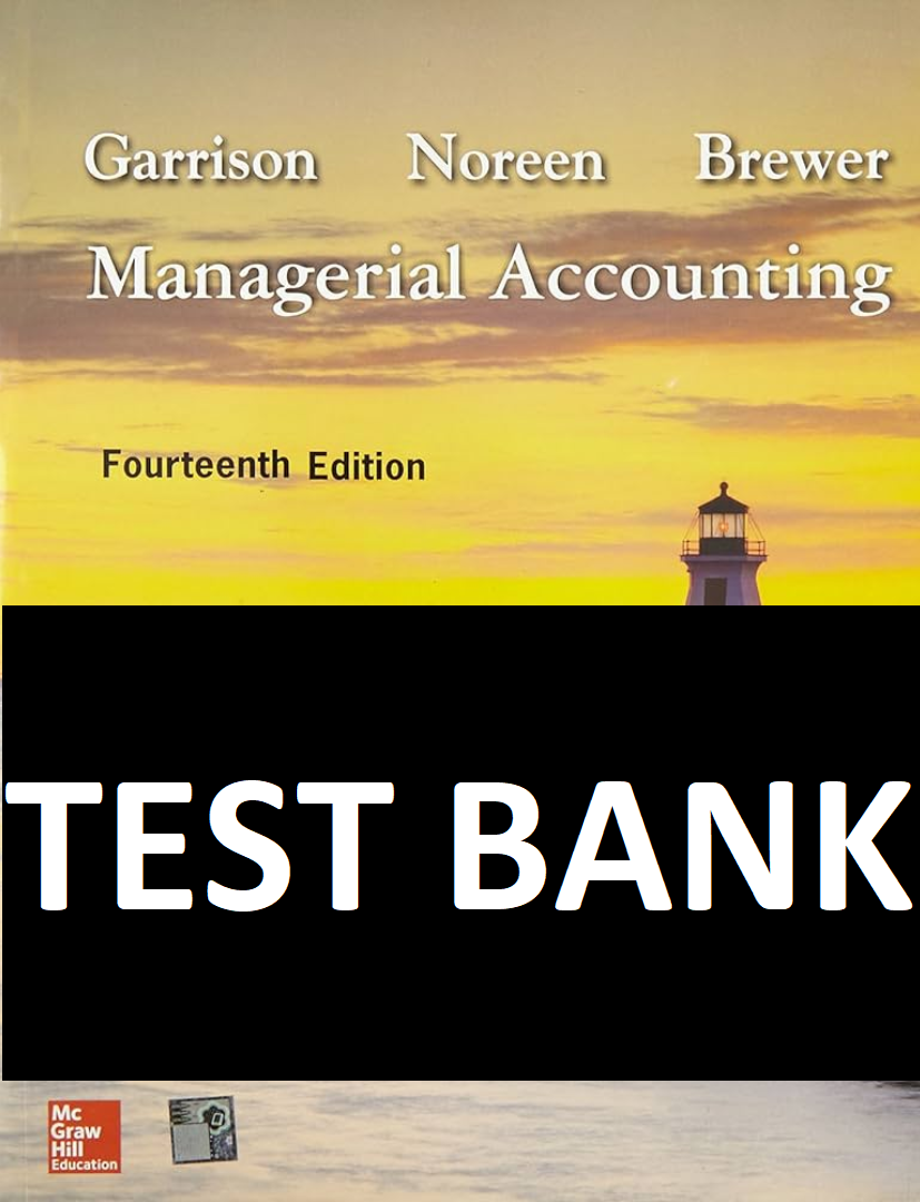 Test Bank Managerial Accounting 14th Edition Ray Garrison | Inspire Uplift