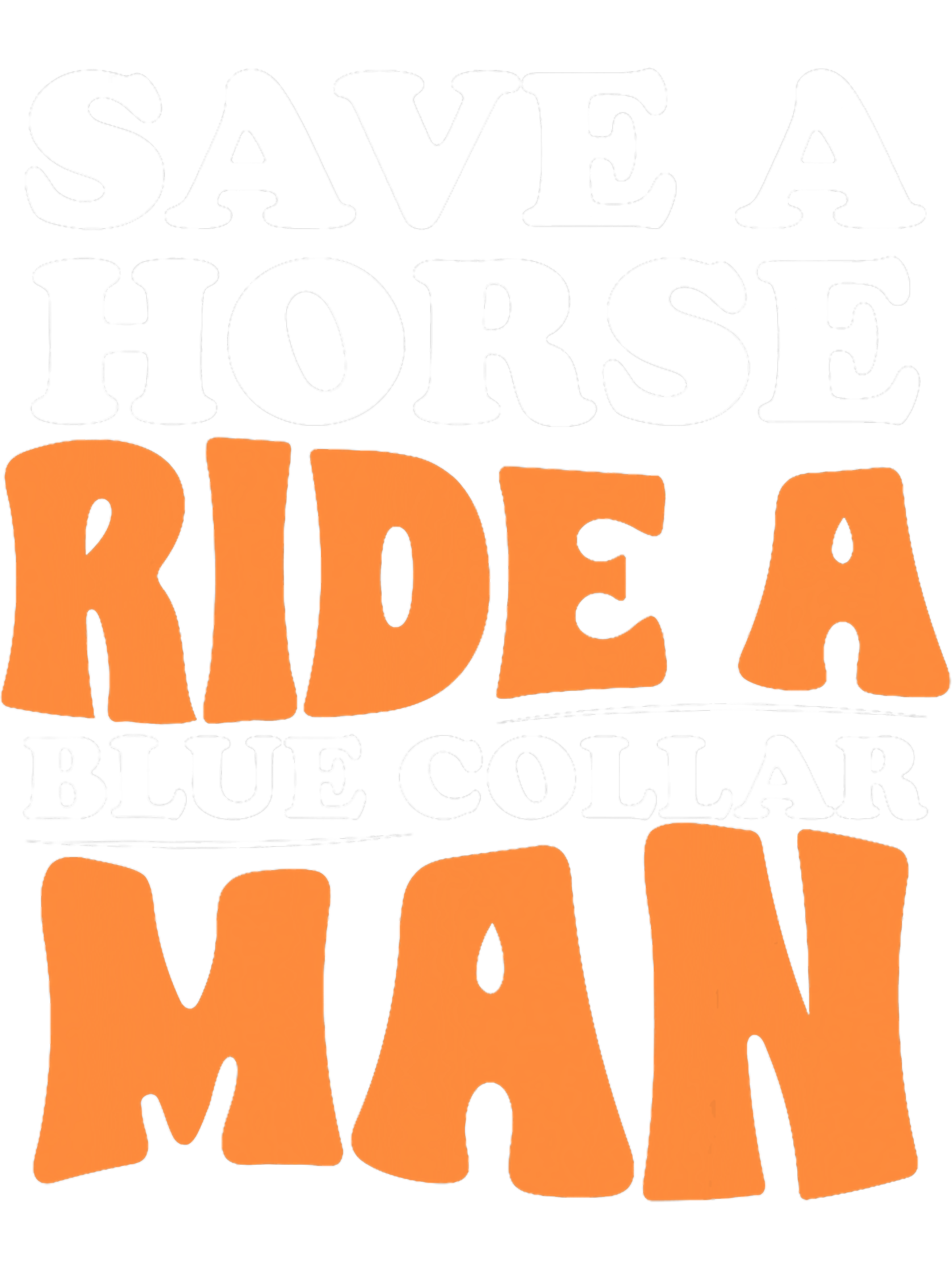 Save a Horse Ride a Blue Collar Man Sweatshirt