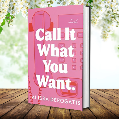 Call It What You Want by Alissa DeRogatis (Author) | Inspire Uplift