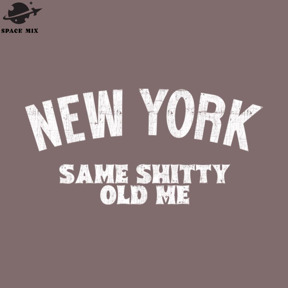ew-york-same-shitty-old-me-png-design-inspire-uplift