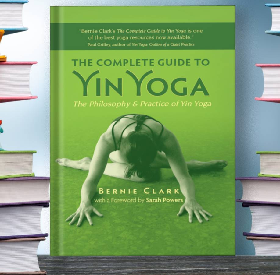 The Complete Guide to Yin Yoga - Bernie Clark Sarah Powers | Inspire Uplift