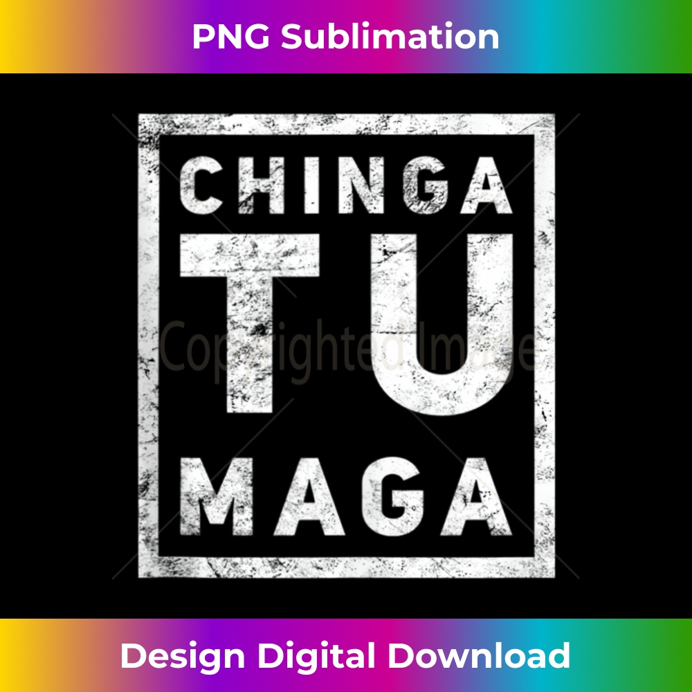 Chingatumaga Chinga Tu Maga Anti Trump Mexican Spanish Latin | Inspire