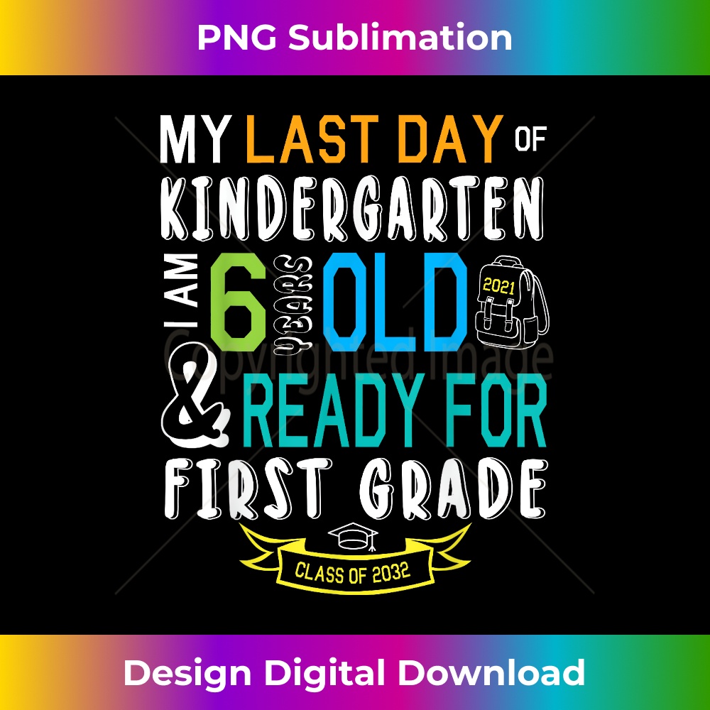 My Last Day Of Kindergarten Im 6 Years Ready For First Grade | Inspire ...