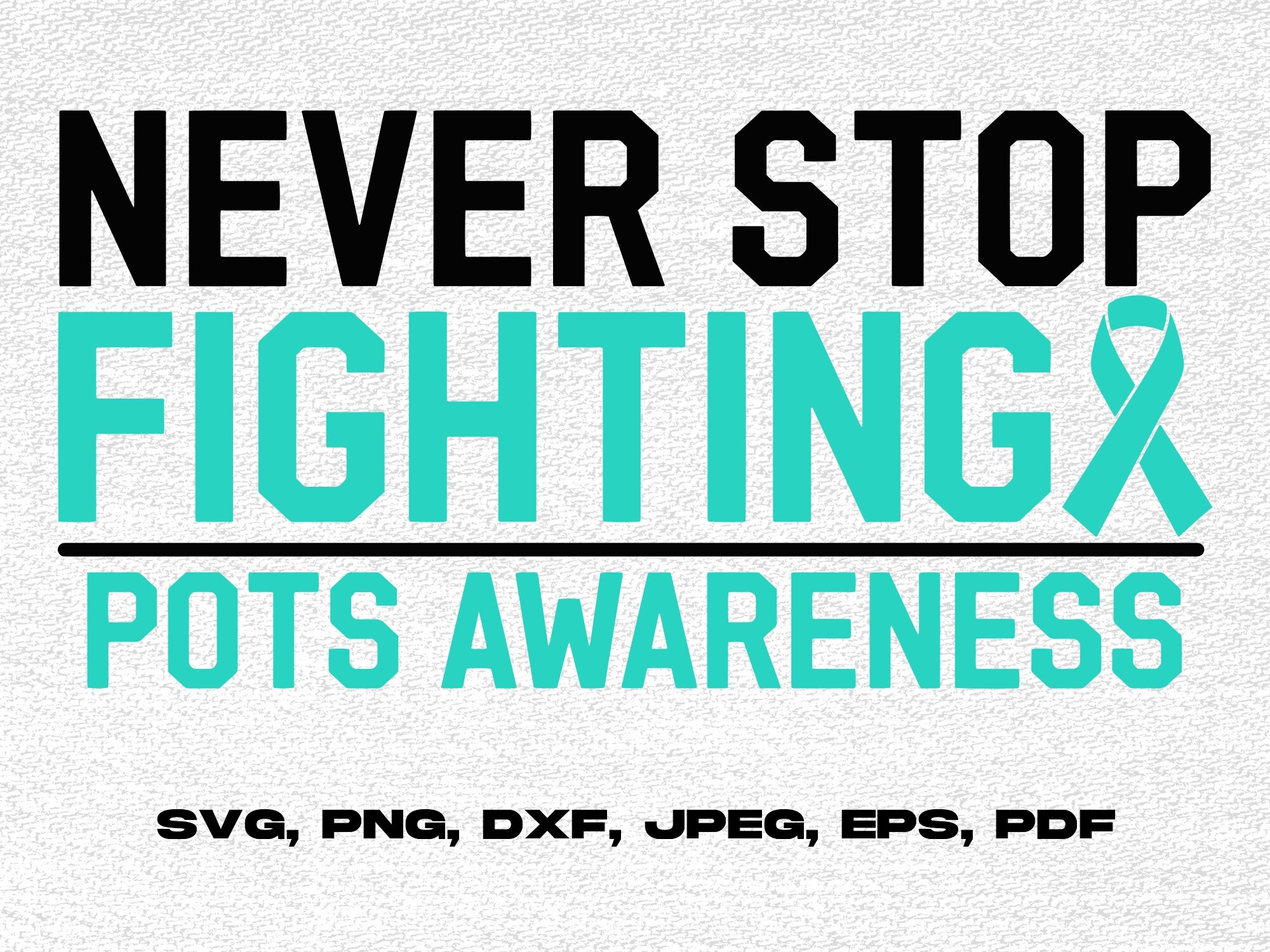 POTS Awareness Svg Png, Never Stop Fighting Svg, POTS Syndro Inspire