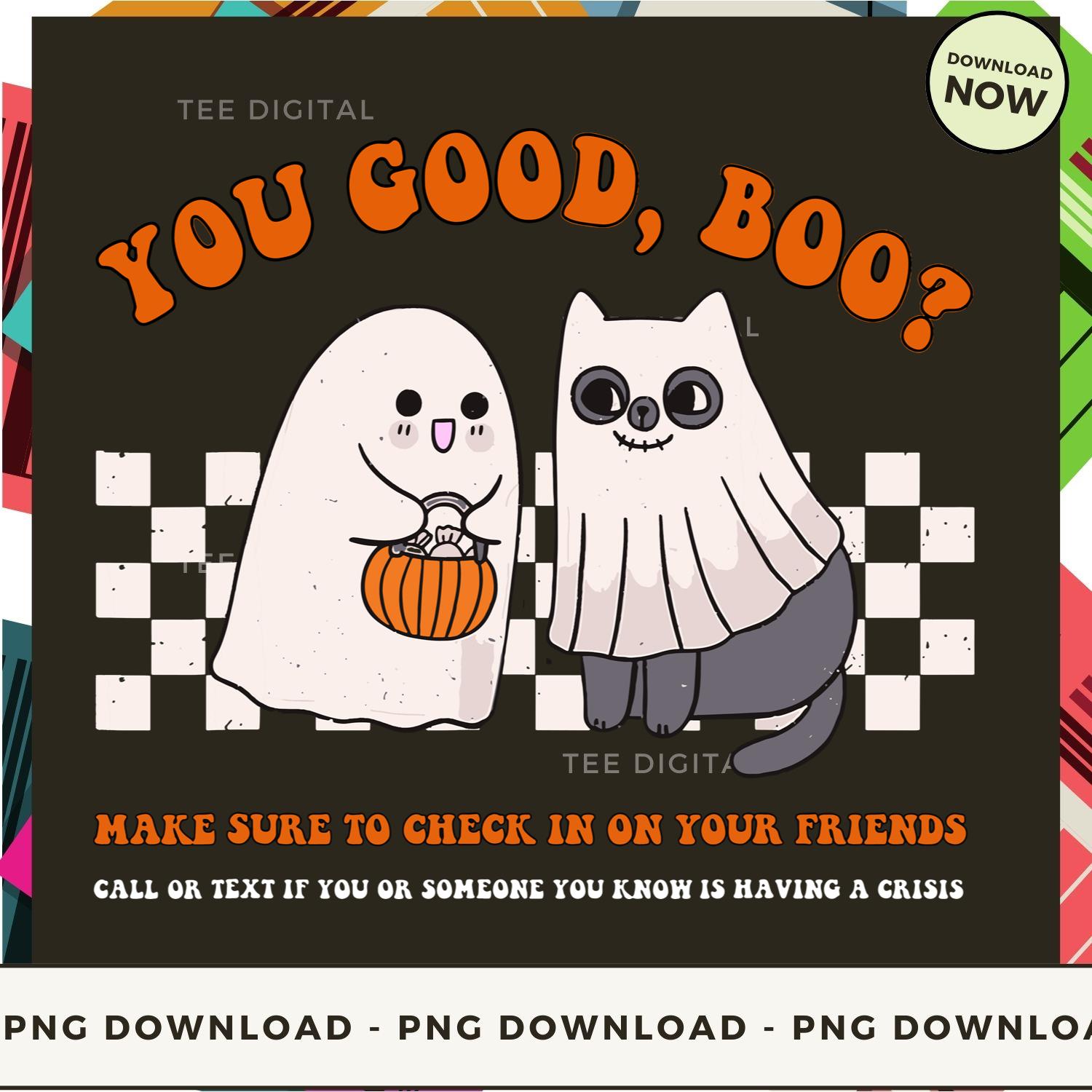 Digital | You Good Boo Make Sure To Check In On Your Friends | Inspire ...