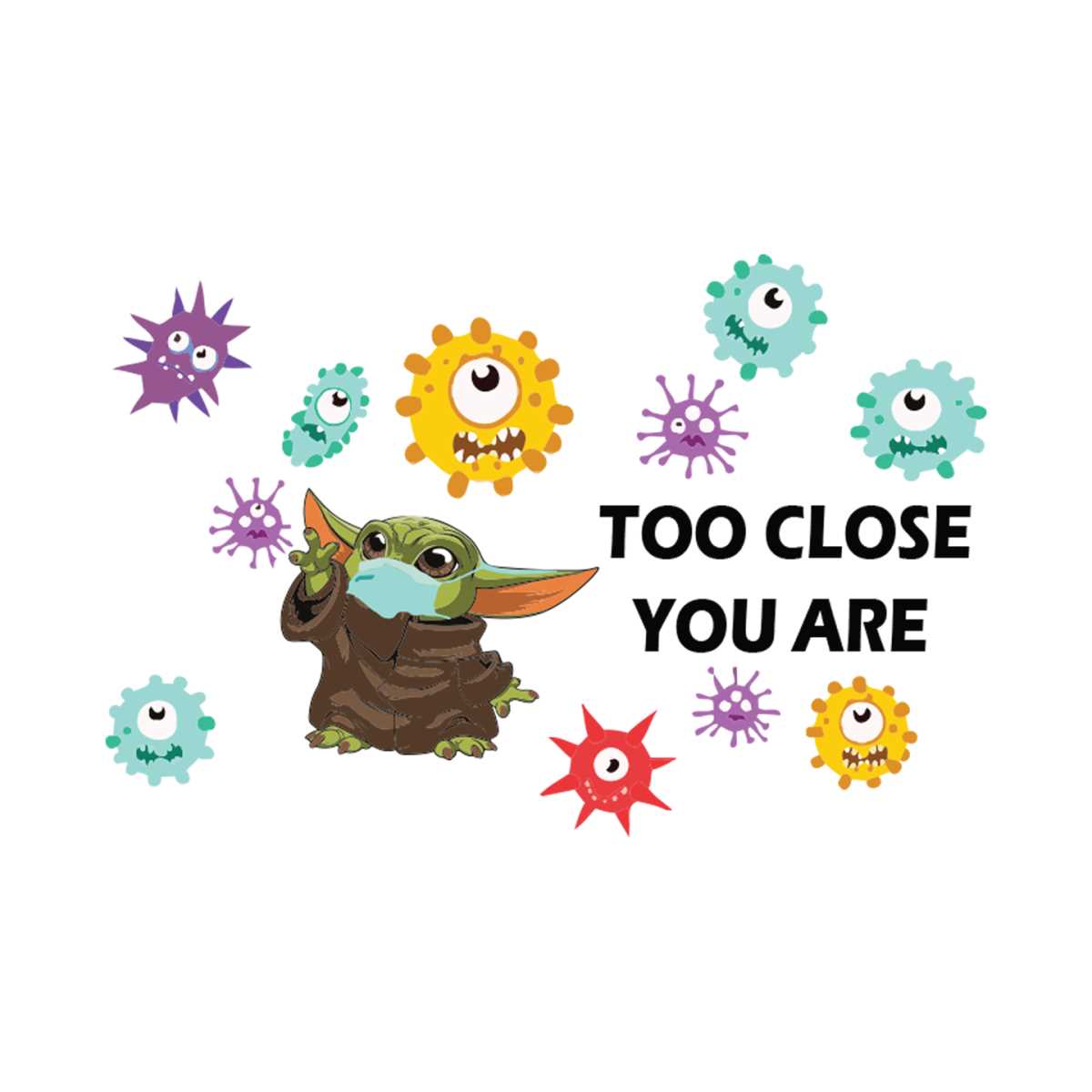 Too Close You Are Svg, Star Wars Svg, Yoda And Virus Corona Inspire