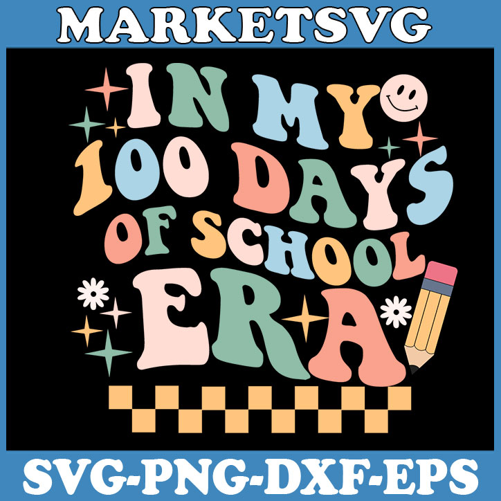 In My 100 Days Of School Era Svg, Teacher 100th Day Of Schoo - Inspire ...