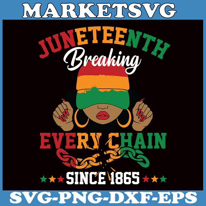 Breaking Every Chain Since 1865 Women Men Juneteenth Freedom | Inspire ...